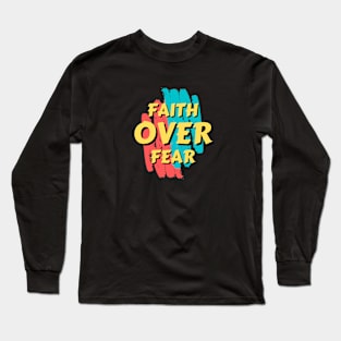 Faith Over Fear | Christian Saying Long Sleeve T-Shirt